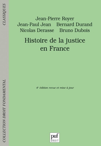 Jean-Pierre Royer et Jean-Paul Jean - Histoire de la justice en France du XVIIIe siècle à nos jours.
