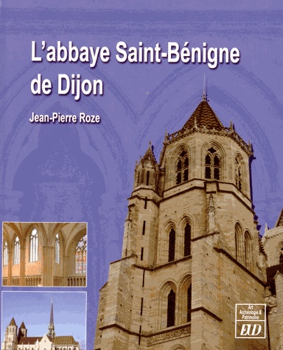 Jean-Pierre Roze - L'abbaye Saint-Bénigne de Dijon.