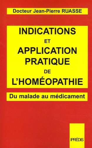 Indications et application pratique de l'Homéopathie. Du malade au médicament