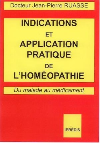 Indications et application pratique de l'Homéopathie. Du malade au médicament