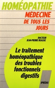 Jean-Pierre Ruasse - Le traitement homéopathique des troubles fonctionnels digestifs.
