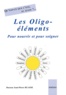 Jean-Pierre Ruasse - Les oligo-éléments - Pour nourrir et pour soigner.