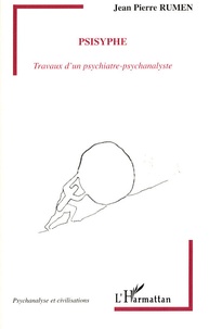 Jean-Pierre Rumen - Psisyphe - Travaux d'un psychiatre-psychanalyste.