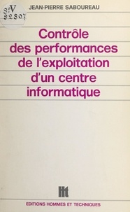 Jean-Pierre Saboureau - Contrôle des performances de l'exploitation d'un centre informatique.