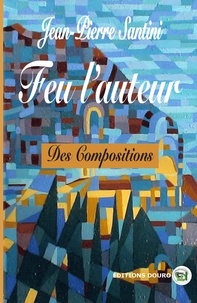 Jean-Pierre Santini - Feu l'auteur - Des Compositions.