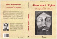 JESUS AVANT L'EGLISE. Ou l'Evangile du IIIème millénaire