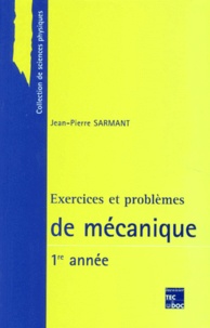 Jean-Pierre Sarmant - Exercices Et Problemes De Mecanique. 1ere Annee.