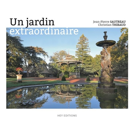 Jean-Pierre Sautreau et Christian Thibaud - Un jardin extraordinaire.