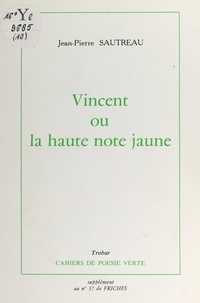Jean-Pierre Sautreau et Jean-Pierre Thuillat - Vincent - Ou la haute note jaune.