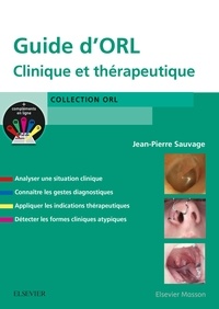 Jean-Pierre Sauvage - Guide d'ORL - Clinique et thérapeutique.