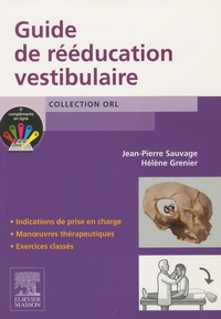 Jean-Pierre Sauvage et Hélène Grenier - Guide de rééducation vestibulaire.