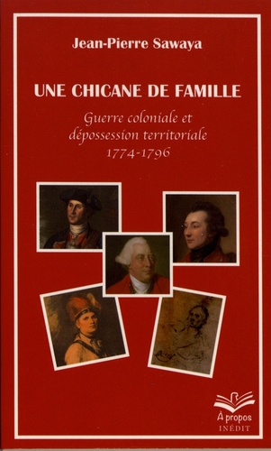 Une chicane de famille. Guerre coloniale et dépossession territoriale (1774-1796)