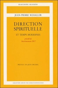 Jean-Pierre Schaller - Direction spirituelle et temps modernes.