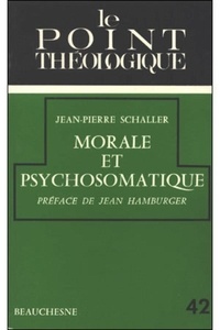 Jean-Pierre Schaller - Morale et psychosomatique.