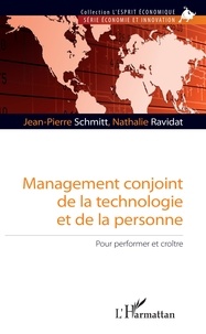 Jean-Pierre Schmitt et Nathalie Ravidat - Management conjoint de la technologie et de la personne - Pour performer et croître.