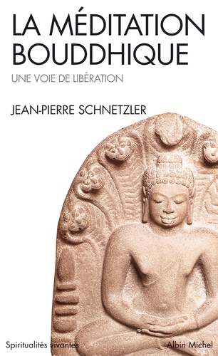 Jean-Pierre Schnetzler - La Meditation Bouddhique. Une Voie De Liberation.