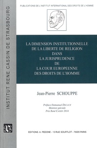 Jean-Pierre Schouppe - La dimension institutionnelle de la liberté de religion dans la jurisprudence de la Cour européenne des droits de l'homme.