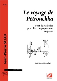 Jean-pierre Sciau - Le voyage de Pétrouchka (partition de l'élève) - sept duos faciles pour l’accompagnement au piano.