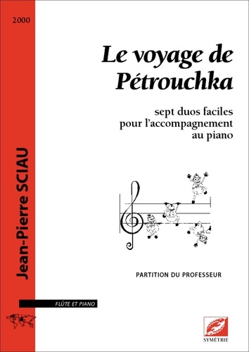 Jean-pierre Sciau - Le voyage de Pétrouchka (partition du professeur) - sept duos faciles pour l’accompagnement au piano.
