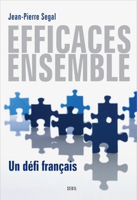 Jean-Pierre Segal - Efficaces ensemble - Un défi français.