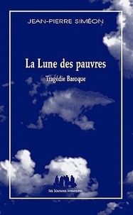 Jean-Pierre Siméon - La Lune des pauvres.