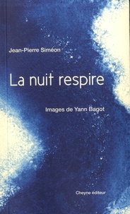 Jean-Pierre Siméon et Yann Bagot - La nuit respire.