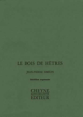 Jean-Pierre Siméon - Le bois de hêtres précédé de Le sentiment du monde suivi de La question et la preuve.