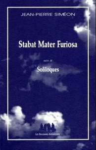 Stabat Mater Furiosa suivi de Soliloques