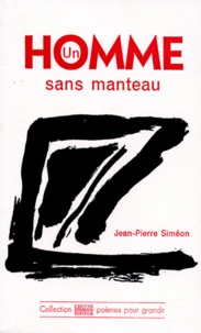 Jean-Pierre Siméon - Un Homme Sans Manteau.