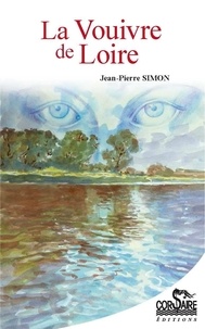 Jean-Pierre Simon - La Vouivre de Loire.