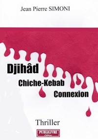 Jean-Pierre Simoni - Djihâd-Chiche-Kebab-Connexion.