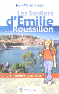 Jean-Pierre Siréjol - Les Sentiers d'Emilie dans le Roussillon - 25 Promenades pour tous.