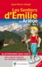 Jean-Pierre Siréjol - Les sentiers d'Emilie en Ariège - Volume 1, Parc naturel régional des Pyrénées ariégeoises, 25 promenades pour tous.