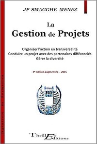Jean-Pierre Smagghe Menez - La Gestion de Projets - Quatrième édition augmentée.