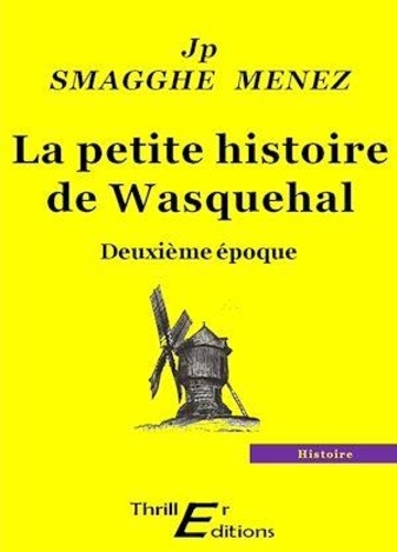 Jean-Pierre Smagghe Menez - La petite histoire de Wasquehal - Deuxième époque.