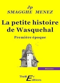 Jean-Pierre Smagghe-Menez - La petite histoire de Wasquehal.