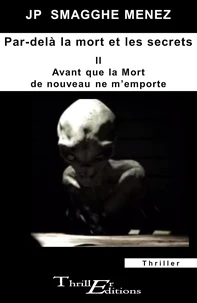 Par delà la mort et les secrets - II - Avant que la mort de nouveau ne m'emporte