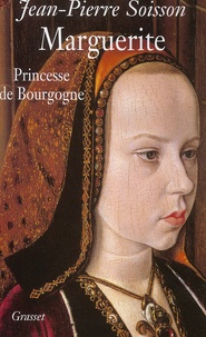 Jean-Pierre Soisson - Marguerite, princesse de Bourgogne.