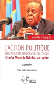 Jean-Pierre Songolo - L'action politique en République démocratique du Congo - Charles Mwando Nsimba, un repère.