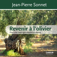 Livres en ligne ebooks téléchargements gratuits Revenir à l'olivier  - Pour une théologie méditerranéenne par Jean-Pierre Sonnet 9782872993994 CHM MOBI (Litterature Francaise)