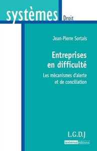 Jean-Pierre Sortais - Entreprises en difficulté - Les mécanismes d'alerte et de conciliation.