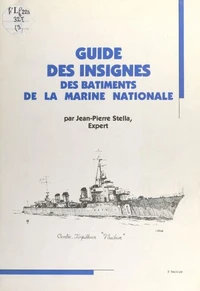 Guide des insignes des bâtiments de la Marine nationale de 1936 à 1970