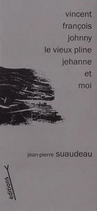 Vincent, François, Johnny, le Vieux Pline, Jehanne et moi