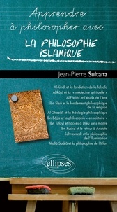 Jean-Pierre Sultana - Apprendre à philosopher avec la philosophie islamique.