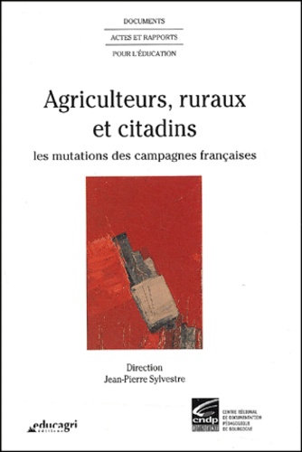 Jean-Pierre Sylvestre et  Collectif - Agriculteurs, Ruraux Et Citadins. Les Mutations Des Campagnes Francaises.
