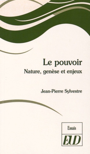 Jean-Pierre Sylvestre - Le pouvoir - Nature, genèse et enjeux.
