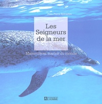 Jean-Pierre Sylvestre - Les Seigneurs de la mer - Mammifères marins du monde.