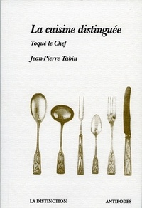 Jean-Pierre Tabin - La cuisine distinguée - Toqué le chef.