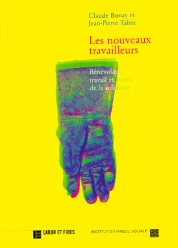 Jean-Pierre Tabin et Claude Bovay - Les Nouveaux Travailleurs. Benevolat, Travail Et Avenir De La Solidarite.