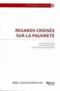 Jean-Pierre Tabin et François-Xavier Merrien - Regards croisés sur la pauvreté.